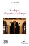 La Editions L'Harmattan Religions Et Spiritualité-La religion à l'épreuve de l'esthétique Paperback