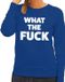 Bellatio Decorations Shoppartners Bv What the Fuck tekst sweater blauw dames - dames trui What the Fuck M
