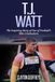 T.J. Watt: The Inspiring Story of One of Football's Elite Linebackers