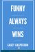 Funny Always Wins: A Working Guide To Stand-Up Comedy
