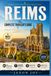 REIMS: The Complete Traveler's Guide to France's Champagne Capital