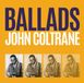 Ballads John Coltrane - Ballads