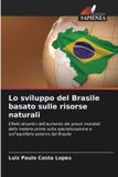 Lo OmniScriptum SRL Lo sviluppo del Brasile basato sulle risorse naturali