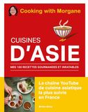 Cuisines d'Asie: Mes 100 recettes gourmandes et inratables