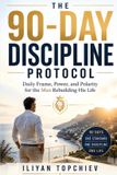 The Libri GmbH Pickup Artist-The 90-Day Discipline Protocol - Daily Frame, Power, and Polarity for the Man Rebuilding His Life
