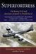 Superfortress: Westholme Publishing, U.S. Superfortress: The Boeing B-29 & American Airpower in World War II Paperback