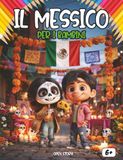 Il Messico per i Bambini: Un Viaggio tra Piramidi Antiche, Festival Colorati, Tacos Saporiti e Natura Incredibile: Guida Culturale e Educativa per ... Giorno dei Morti e la Biodiversità Messicana.