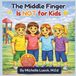 The Independently Published The Middle Finger Is NOT for Kids Paperback