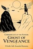 Chronicles of the Savior: Ghost of Vengeance (Volume I)