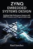 Zynq Embedded Systems Design: Building High-Performance Systems with ARM Processors and Programmable Logic