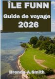 ÎLE FUNN Guide de voyage 2026