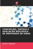 Concepção, Edicoes Nosso Conhecimento Concepção, Síntese E Avaliação Biológica de Derivados de Indol Paperback