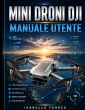 MINI DJI MINI DRONI MANUALE UTENTE
