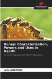 Honey: Our Knowledge Publishing Honey: Characterization, Powers and Uses in Health: An Ancient Ingredient with Modern Applications Paperback