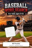 Baseball Word Search for Kids Ages 9-12: Volume 1: Baseball Basics