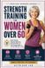 Strength Independently Published Strength Training for Women Over 60: Build Muscle, Improve Balance, Prevent Falls and Stay Independent in Just 20 Minutes a Day Paperback