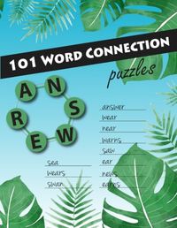 101 Word Connection Puzzles: 6 Letter Word Puzzles for Adults, Kids, Teens, or Seniors, Brain Game Challenge Book