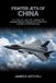 Fighter World Fighter Jets- Fighter Jets of China: J-7, J-10, J-11, J-15, J-16, J-20 and J-35 — Complete History of Chinese Air Combat from Cold War to Fifth Generation: 3