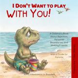 "I Don't Want to Play With You!": Francy the T-Rex Stories