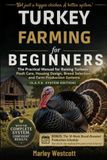 Turkey Farming for Beginners: The Practical Manual for Raising Turkeys – Poult Care, Housing Design, Breed Selection, and Farm Production Systems (S.A.F.E. System Edition)