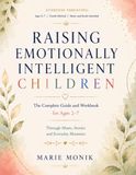 Raising Emotionally Intelligent Children: The Complete Guide and Workbook for Ages 2–7: Through Music, Stories and Everyday Moments
