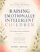Raising Emotionally Intelligent Children: The Complete Guide and Workbook for Ages 2–7: Through Music, Stories and Everyday Moments