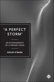 'A Perfect Storm': An Ethnography of a Prison Crisis