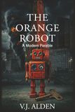 The Orange Robot: A Modern Parable