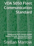 VDA 5050 Fleet Communication Standard: Integrating Multi-Vendor Mobile Robots Through Standardized Fleet Management Interfaces