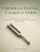 LIBÉRER LES FASCIAS, CALMER LE CORPS: 108 Exercices Illustrés de Sonothérapie Diapasons 128 Hz, 136,1 Hz & OM pour Trigger Points, Acupression et Médecine Chinoise