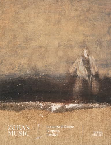Zoran Music La stanza di Zurigo, le opere, l'atelier. Ediz. illustrata