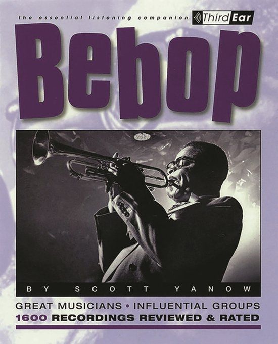 Bebop: Backbeat Books Bebop: Third Ear: The Essential Listening Companion Paperback