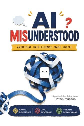 AI Misunderstood: Artificial Intelligence Made Simple