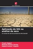 Aplicação do SIG na análise da seca: Um estudo de caso da sub-bacia do Alto Seonath