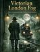 Victorian London Fog: A Noir Coloring Journal of Misty Streets and Gaslight Mysteries