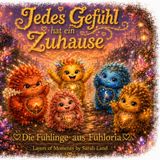 Jedes Fühloria Jedes Gefühl hat ein Zuhause: Die Fühlinge aus Fühloria — 27 Gefühle für Kinder
