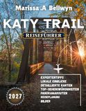 Katy Trail Reiseführer 2027: Von den Steilufern bis zu den Tälern: Ihr vollständiger Begleiter auf Missouris legendärem 240-Meilen-Pfad