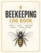 Beekeeping Log Book: Apiary, Queen, Hive Inspection, Honey Harvest & Annual Records