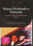 Sonno Profondo e Naturale: La guida per dormire bene senza farmaci