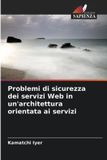 Problemi OmniScriptum SRL Problemi di sicurezza dei servizi Web in un'architettura orientata ai servizi