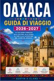 OAXACA GUIDA DI VIAGGIO 2026-2027