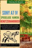 Sony A7 IV Spiegellose Kamera Benutzerhandbuch