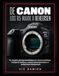 DE Canon DE BEHEERSEN CANON EOS R5 MARK II: De complete gebruikershandleiding voor camera-instellingen, intelligente autofocus, creatieve opnametechnieken en professionele videoproductie