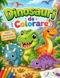 Dinosauri da Colorare: 30 Illustrazioni Originali di Dinosauri per Bambini dai 4 agli 8 Anni