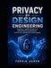 Privacy by Design Engineering: Implement GDPR Compliance, Data Privacy Architecture, and Privacy-Enhancing Technologies
