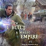 How I Built a Magic Empire: Book 5