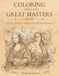 COLORING WITH THE GREAT MASTERS: RELAX AND COLOR THE RENAISSANCE