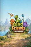 Dino Friends Dino Friends Coloring Book for Kids: 25 Cute and Simple Dinosaur Illustrations for Toddlers and Kids Ages 4-8