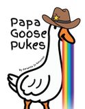Papa Goose Pukes Paperback
