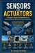 SENSORS AND ACTUATORS: Principles, Design and Applications in Instrumentation, Mechatronics and Automation